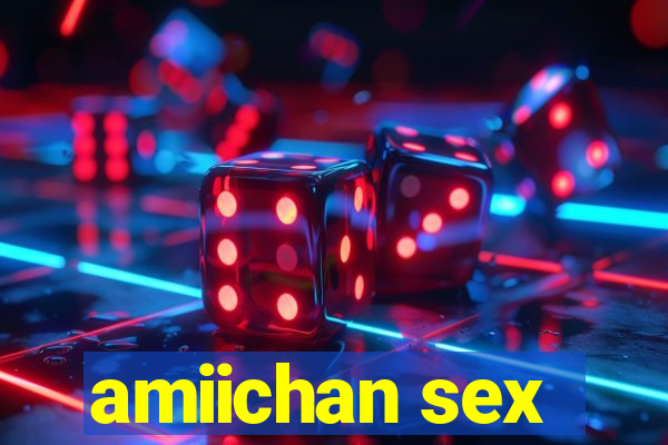 amiichan sex